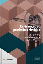 Restauração Do Patrimônio Histórico: Uma Proposta Para A Formação De Agentes Difusores