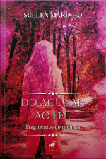 Do Açúcar Ao Fel: Fragmentos Do Meu Eu