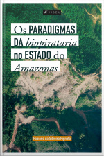 Os Paradigmas Da Biopirataria No Estado Do Amazonas