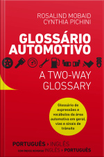 Glossário Automotivo: Glossário De Expressões E Vocábulos Da Área Automotiva Em Geral, Vias E Sinais De Trânsito