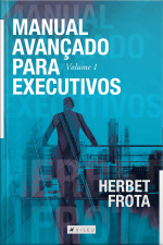 Manual Avançado Para Executivos – Volume 1