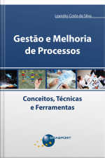 Gestão E Melhoria De Processos: Conceitos, Técnicas E Ferramentas