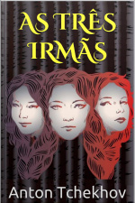 As Três Irmãs - Tchekhov