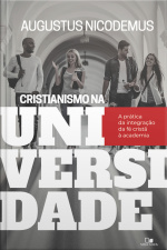 Cristianismo Na Universidade: A Prática Da Integração Da Fé Cristã À Academia