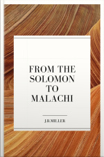 From Solomon To Malachi