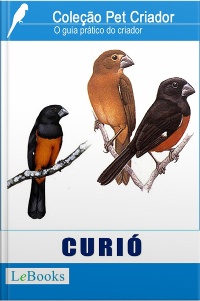 Curió: Guia Prático Do Criador