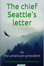 Chief Seattles Letter To The American President: Ilustraded And Commented Edition