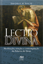 Lectio Divina: Meditação, Oração E Contemplação Da Palavra De Deus