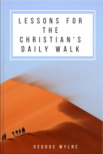 Lessons For The Christians Daily Walk: Devotional And Practical Meditations on The Book Of Ecclesiastes