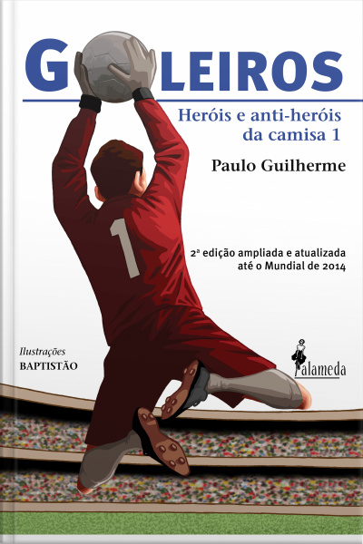 Goleiros: Heróis E Anti-heróis Da Camisa 1