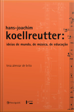 Hans-joachim Koellreutter: Ideias De Mundo, De Música, De Educação