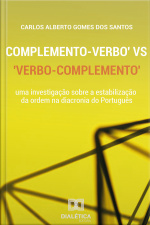 Complemento - Verbo Vs Verbo - Complemento: Uma Investigação Sobre A Estabilização Da Ordem Na Diacronia Do Português