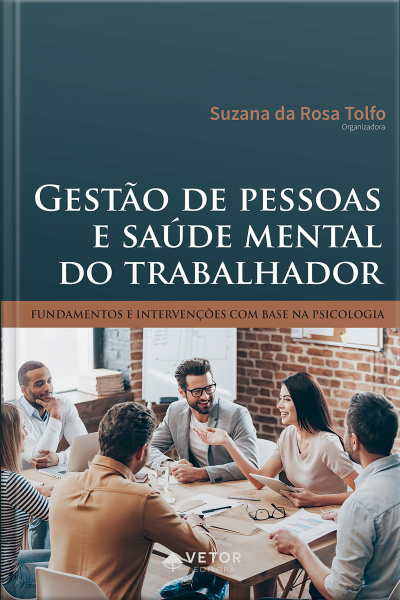 Gestão De Pessoas E Saúde Mental Do Trabalhador: Fundamentos E Intervenções Com Base Na Psicologia