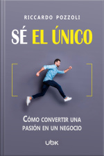 Sé el único - Cómo convertir una pasión en un negocio