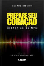 Prepare Seu Coração: Histórias Da Mpb