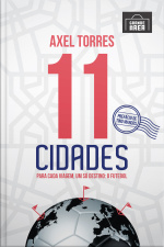 11 Cidades: Para Cada Viagem, Um Só Destino: O Futebol
