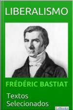 Liberalismo - Bastiat: Textos Selecionados