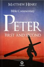 First And Second Peter - Complete Bible Commentary Verse By Verse