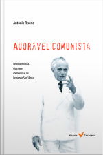 Adorável Comunista: História, Política, Charme E Confidências De Fernando Santanna