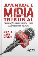 Juventude E Mídia Tribunal: Considerações Sobre A Violência A Partir De Uma Abordagem Televisual