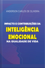 Impacto E Contribuições Da Inteligência Emocional Na Qualidade De Vida