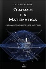 O Acaso E A Matemática: Um Romance De Suspense E Aventura