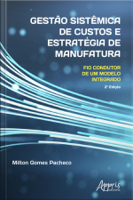 Gestão Sistêmica De Custos E Estratégia De Manufatura: Fio Condutor De Um Modelo Integrado