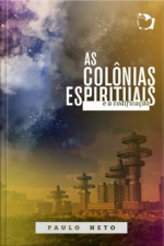 As Colônias Espirituais E A Codificação