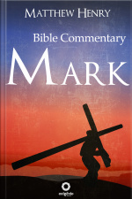 The Gospel Of Mark - Complete Bible Commentary Verse By Verse