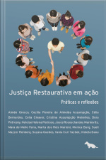 Justiça Restaurativa Em Ação: Práticas E Reflexões