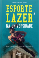 Esporte E Lazer Na Universidade: Notas Sobre Políticas, Estrutura E Organização