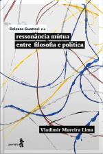 Deleuze-guattari E A Ressonância Mútua Entre Filosofia E Política