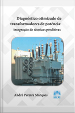 Diagnóstico Otimizado De Transformadores De Potência: Integração De Técnicas Preditivas