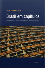 Brasil Em Capítulos: Um Olhar Sobre A Política, Do Impeachment Às Eleições De 2018