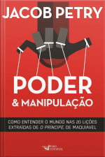 Poder  Manipulação: Como Entender O Mundo Em Vinte Lições Extraídas De o Príncipe, De Maquiavel