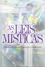 As Leis Místicas: Transcendendo As Dimensões Espirituais