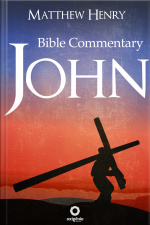 The Gospel Of John - Complete Bible Commentary Verse By Verse