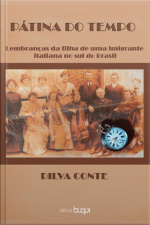 Pátina Do Tempo: Lembranças Da Filha De Uma Imigrante Italiana No Sul Do Brasil