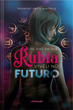 Os Dias Em Que Rúbia Viveu No Futuro