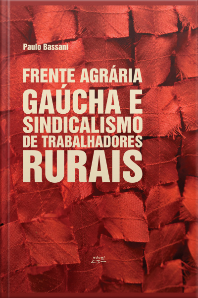 Frente Agrária Gaúcha E Sindicalismo De Trabalhadores Rurais