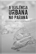 A Violência Urbana No Paraná: Agressões E Acidentes De Trânsito