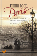 Minha Doce Paris: Um Ano Na Cidade Luz (e Do Chocolate Amargo)