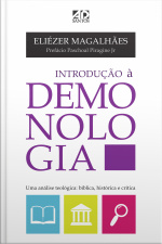 Introdução A Demonologia: Uma Análise Teológica: Bíblica, Histórica E Crítica.