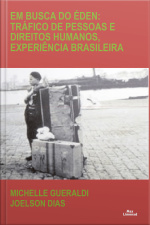 Em Busca Do Éden: Tráfico De Pessoas E Direitos Humanos, Experiência Brasileira