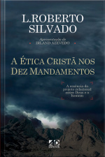 A Ética Cristã Nos Dez Mandamentos: A Essência Do Projeto Relacional Entre Deus E O Homem.