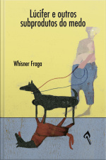 Lúcifer E Outros Subprodutos Do Medo: Whisner Fraga