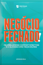 Negócio Fechado!: As Habilidades Comportamentais E O Sucesso Das Negociações
