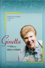 Ginetta, Uma Vida Pelo Ideal Da Unidade: Fatos Que Ainda Não Contei
