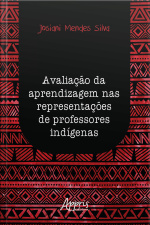 Avaliação Da Aprendizagem Nas Representações De Professores Indígenas