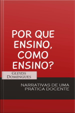 Por Que Ensino Como Ensino: Narrativas De Uma Prática Docente
